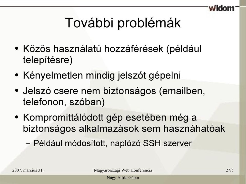 (emailben, telefonon, szóban) Kompromittálódott gép esetében még a