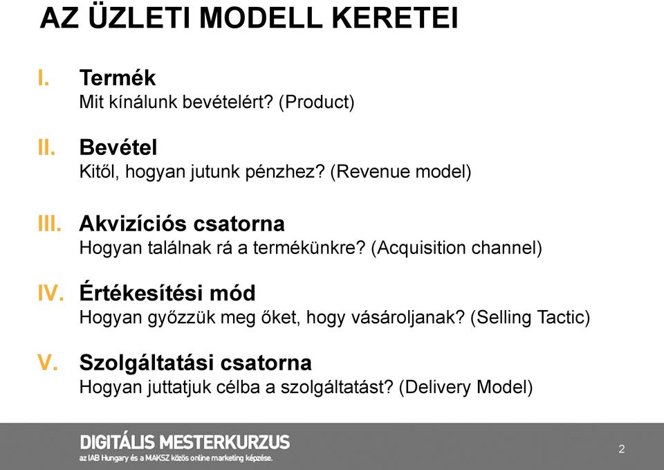 (Revenue model) Akvizíciós csatorna Hogyan találnak rá a termékünkre?