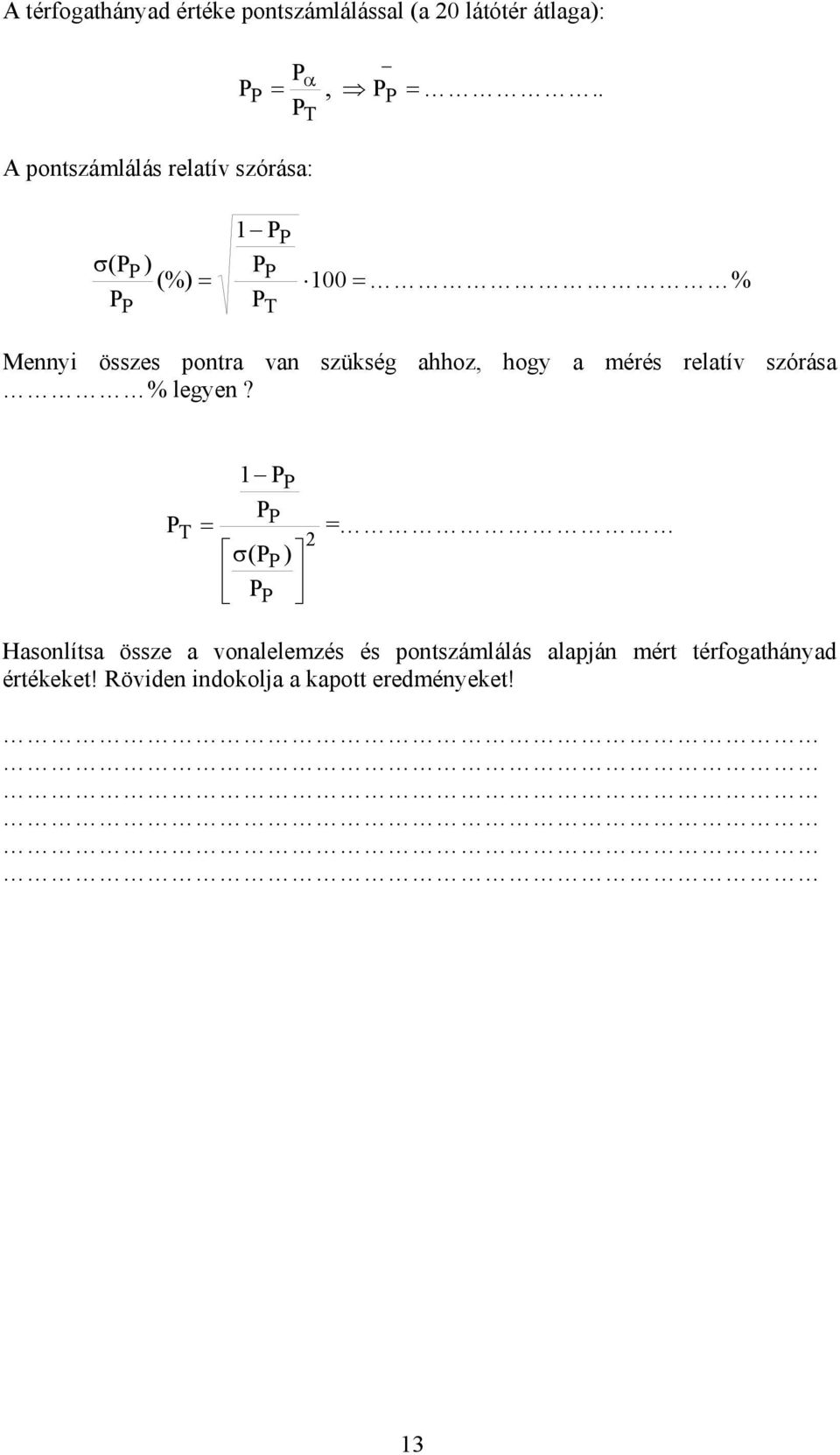 ahhoz, hogy a mérés relatív szórása % legyen?