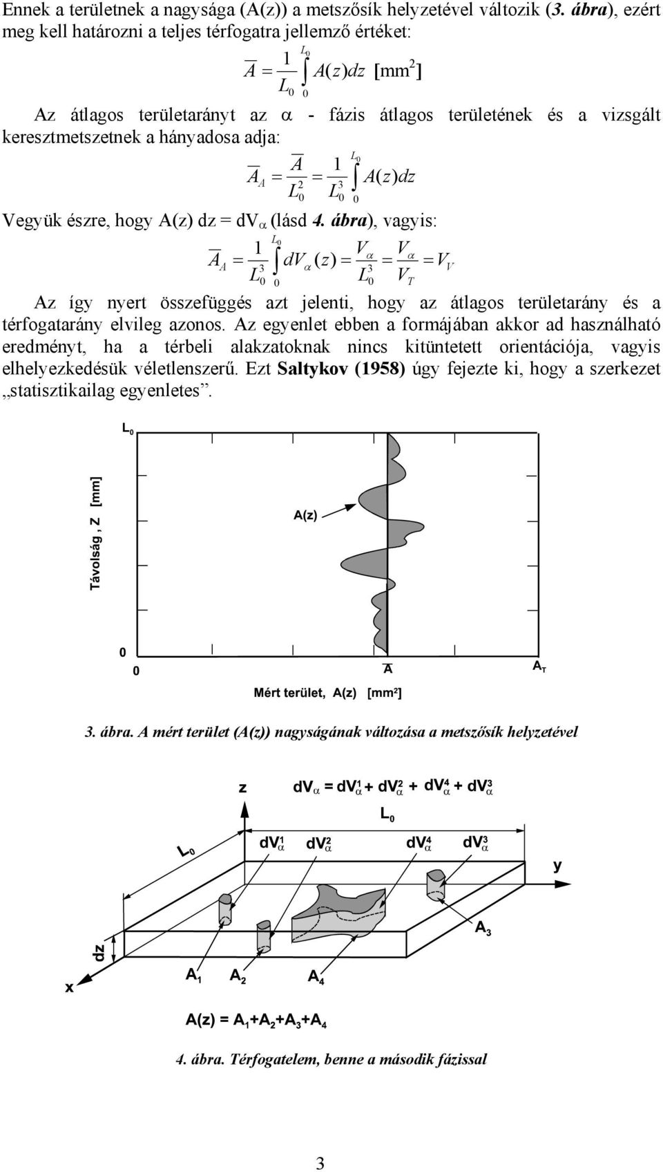 A = = A( z dz Vegyük észre, hogy A(z dz = dv α (lásd 4.