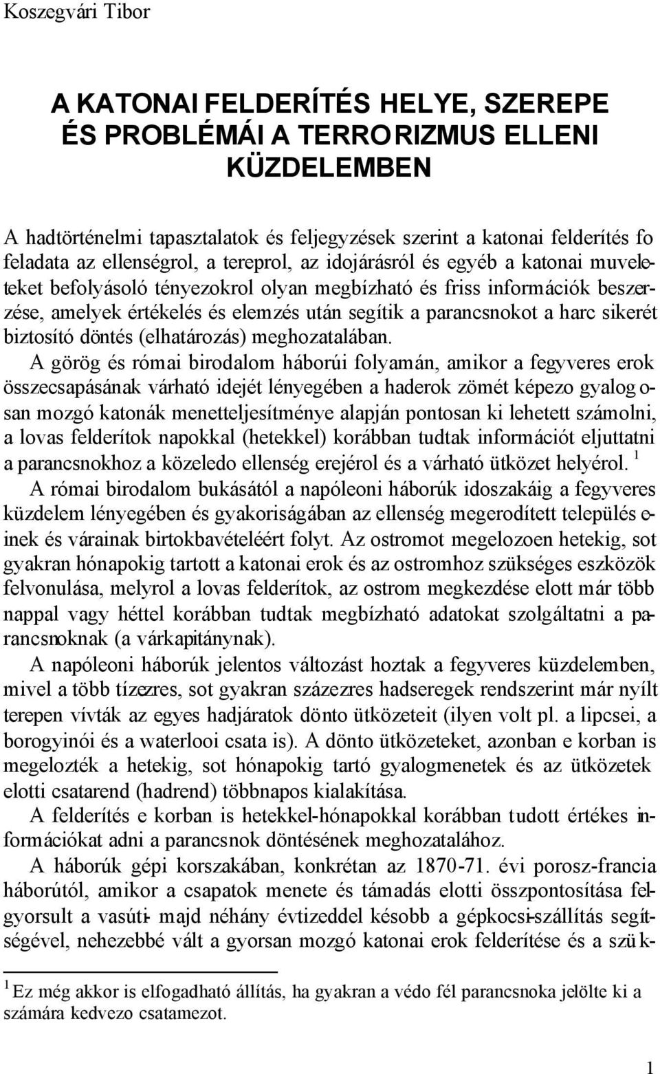 parancsnokot a harc sikerét biztosító döntés (elhatározás) meghozatalában.