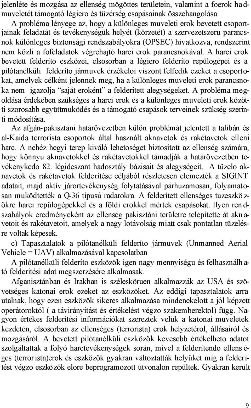 hivatkozva, rendszerint nem közli a fofeladatok végrehajtó harci erok parancsnokával.