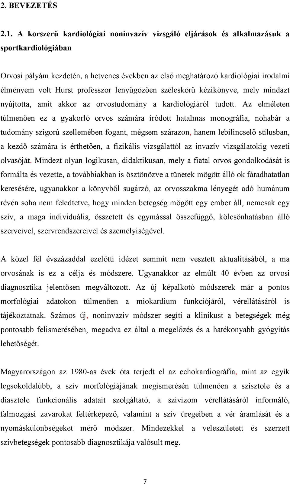 professzor lenyűgözően széleskörű kézikönyve, mely mindazt nyújtotta, amit akkor az orvostudomány a kardiológiáról tudott.