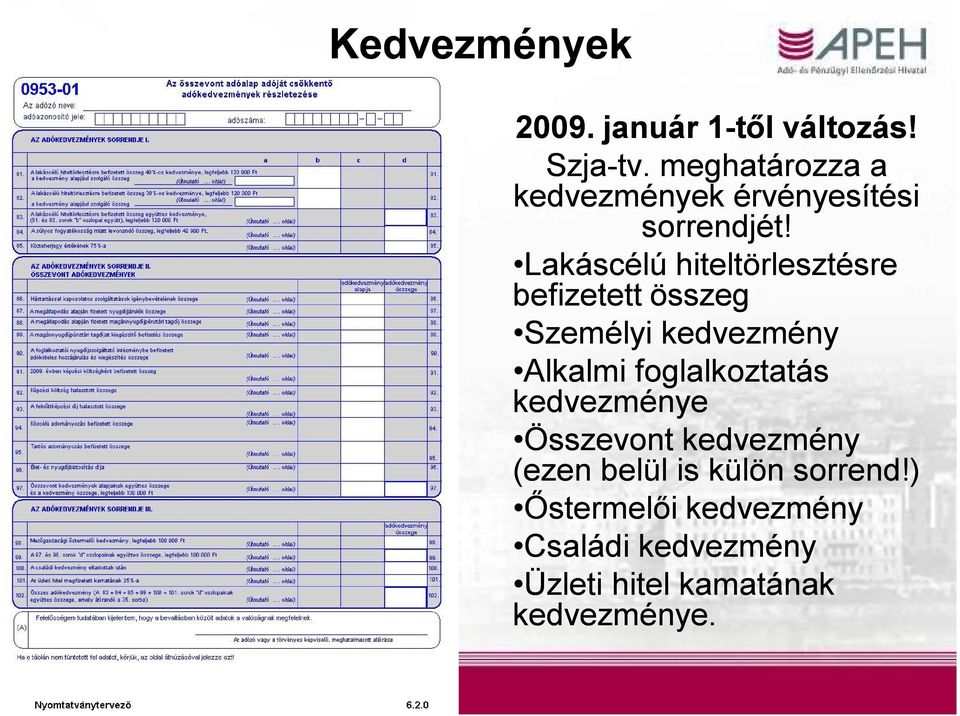 Lakáscélú hiteltörlesztésre befizetett összeg Személyi kedvezmény Alkalmi