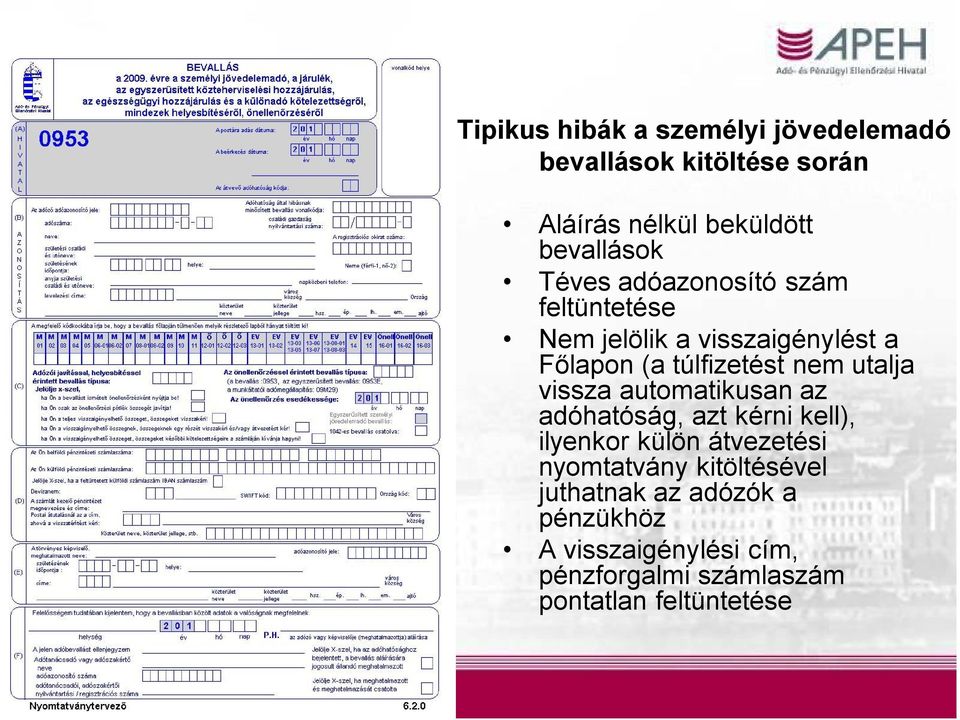 vissza automatikusan az adóhatóság, azt kérni kell), ilyenkor külön átvezetési nyomtatvány