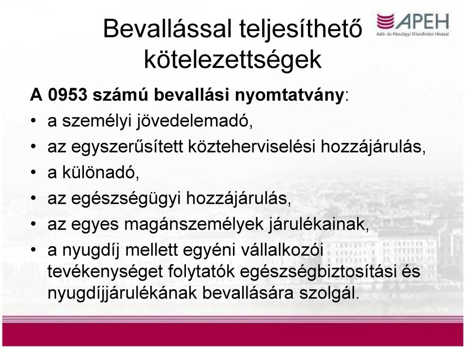 egészségügyi hozzájárulás, az egyes magánszemélyek járulékainak, a nyugdíj mellett