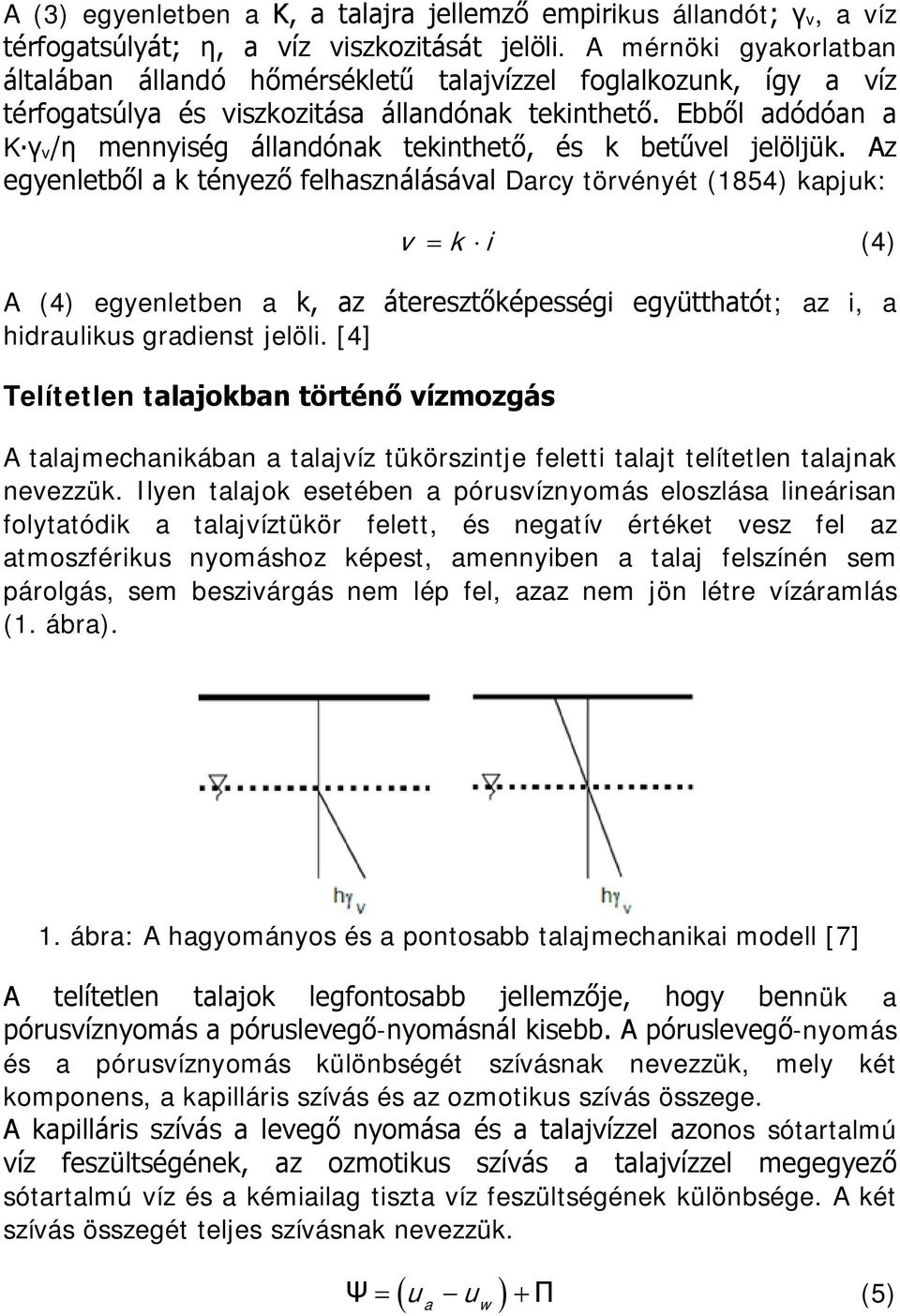 Ebből adódóan a K γv/η mennyiség állandónak tekinthető, és k betűvel jelöljük.