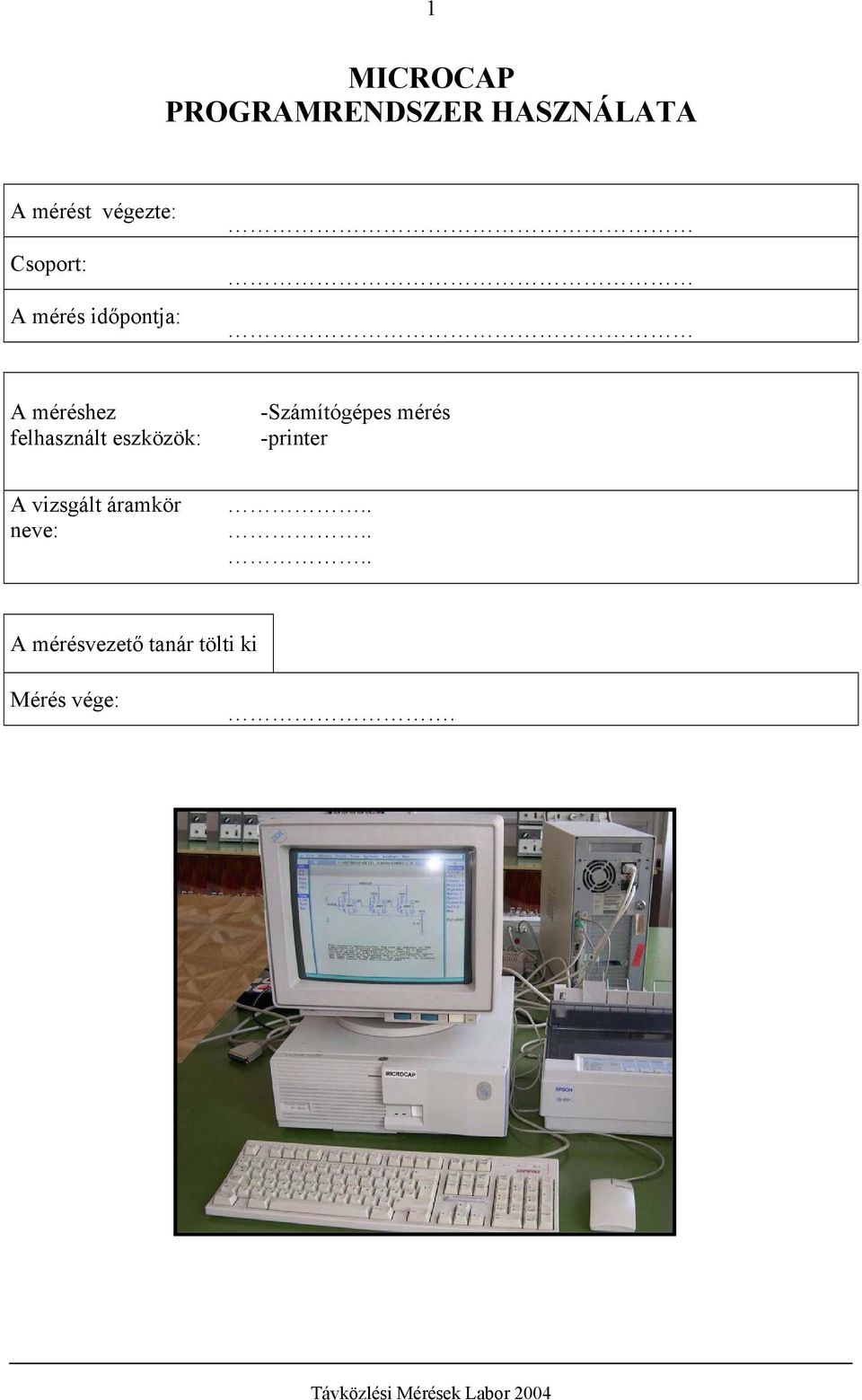 felhasznált eszközök: -Számítógépes mérés -printer A