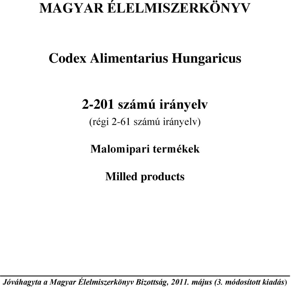 Malomipari termékek Milled products Jóváhagyta a