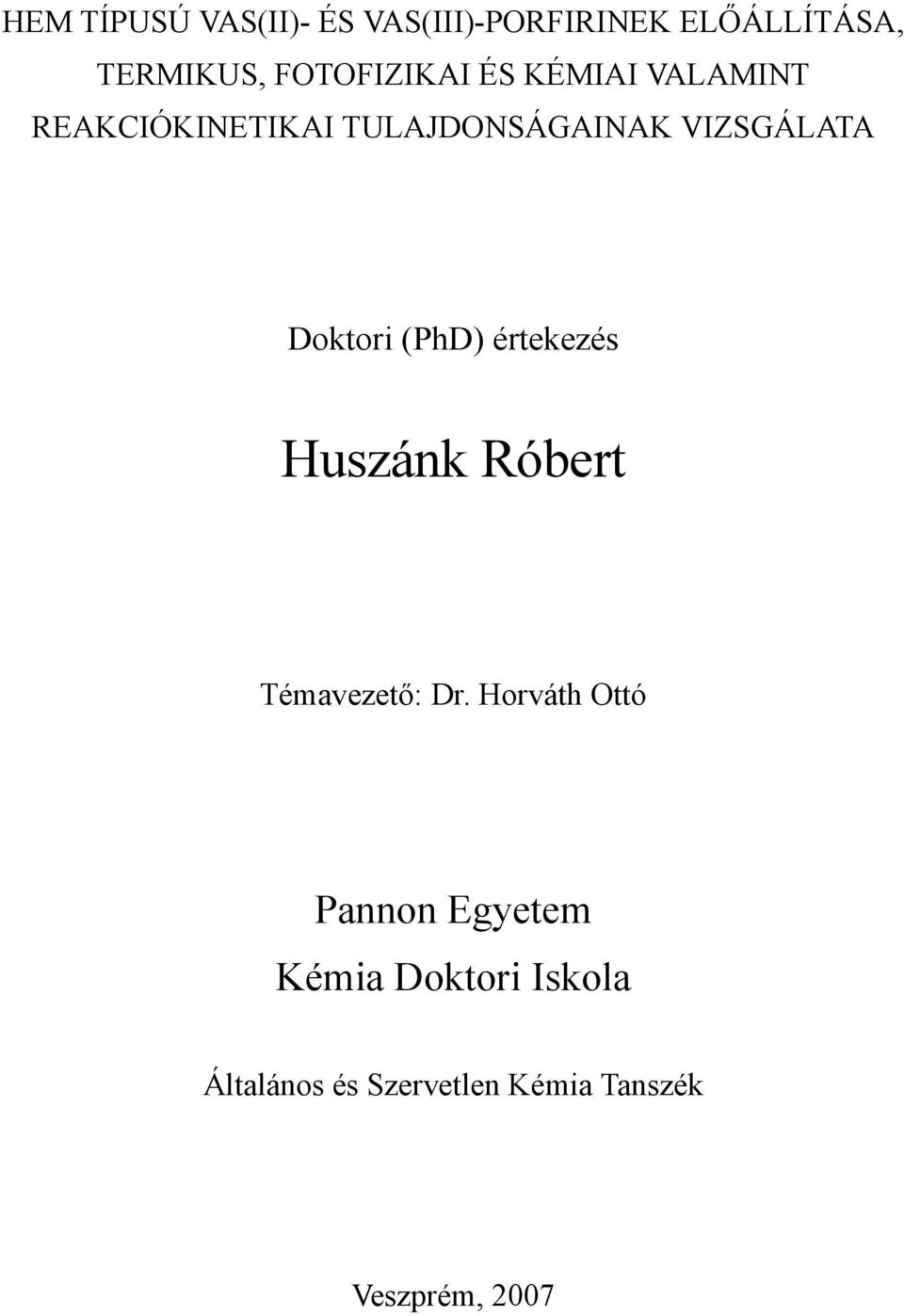 VIZSGÁLATA Doktori (PhD) értekezés Huszánk Róbert Témavezető: Dr.