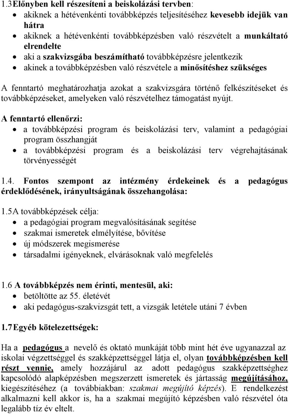 felkészítéseket és továbbképzéseket, amelyeken való részvételhez támogatást nyújt.