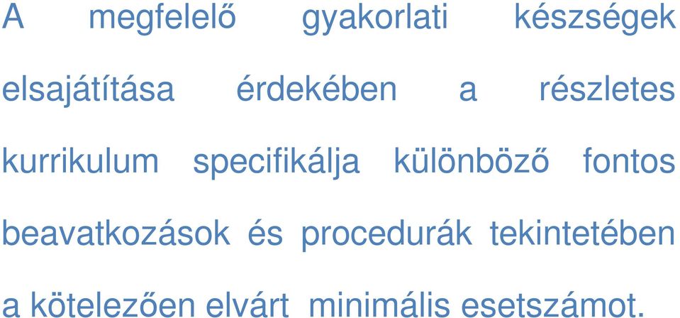 különböző fontos beavatkozások és procedurák
