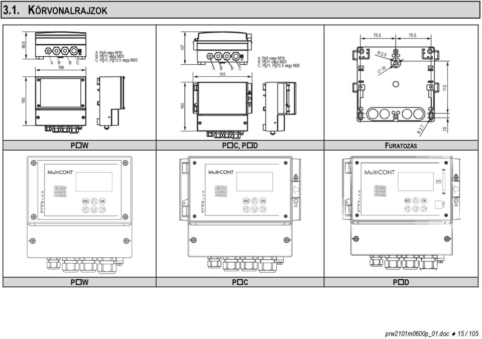 5 vagy M20 107 A B 193 B C A Pg9 vagy M16 B Pg11 vagy M20 C Pg11,