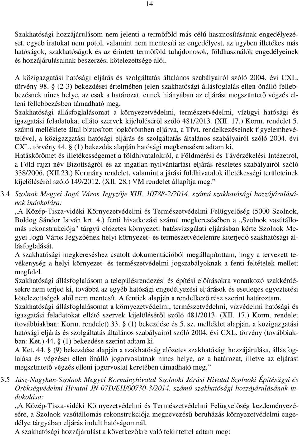 A közigazgatási hatósági eljárás és szolgáltatás általános szabályairól szóló 2004. évi CXL. törvény 98.