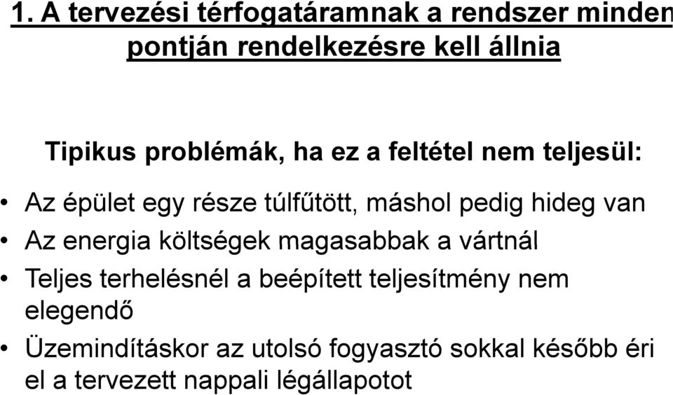 van Az energia költségek magasabbak a vártnál Teljes terhelésnél a beépített teljesítmény nem