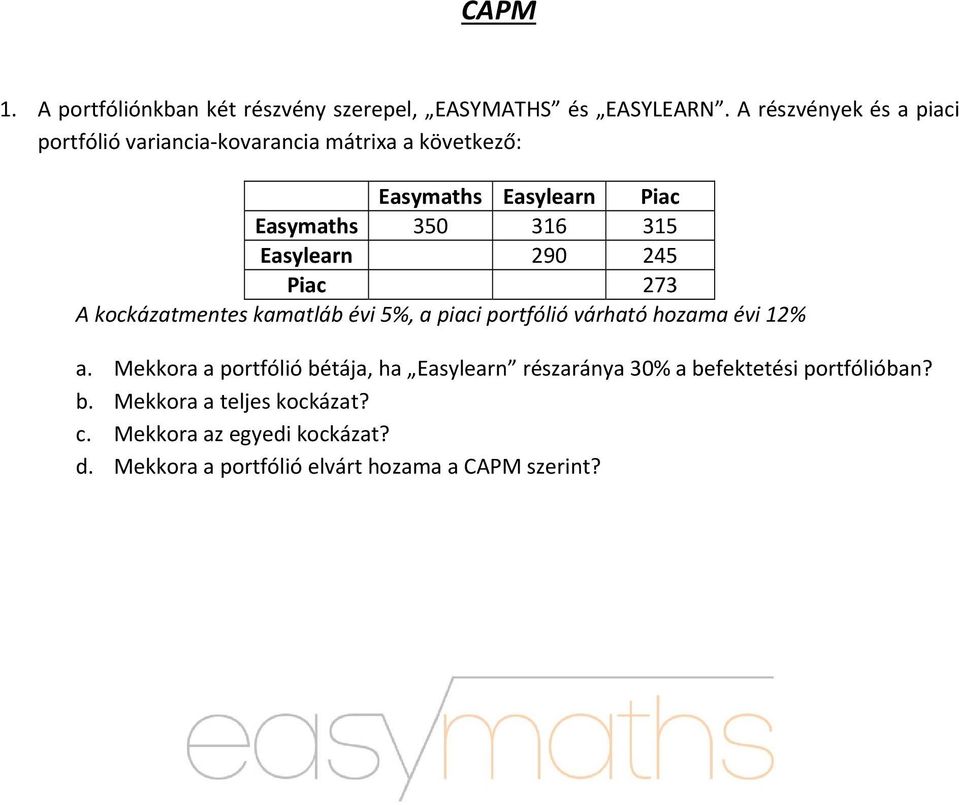 Easylearn 290 245 Piac 273 A kockázatmentes kamatláb évi 5%, a piaci portfólió várható hozama évi 12% a.