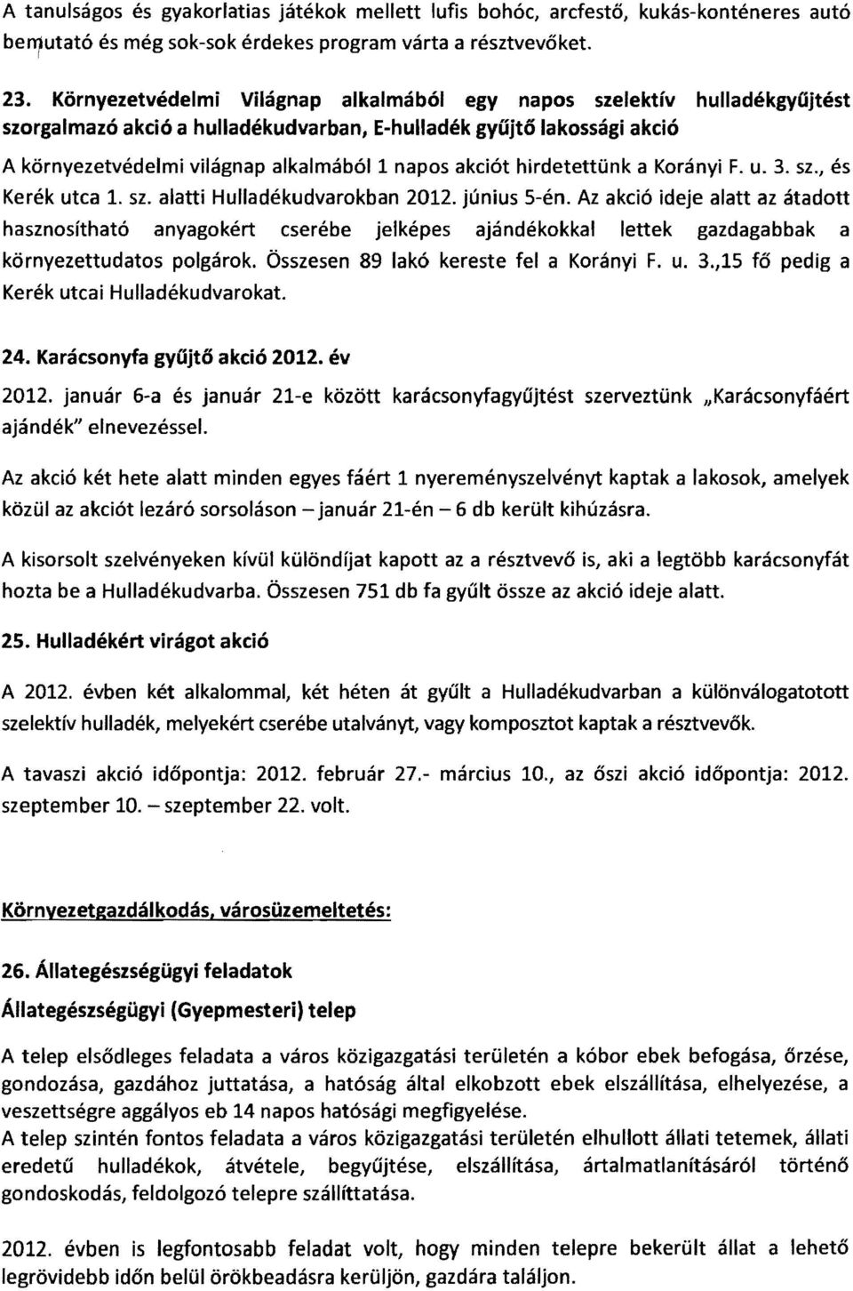 akciót hirdetettünk a Korányi F. u. 3. sz., és Kerék utca 1. sz. alatti Hulladékudvarokban 2012. június 5-én.