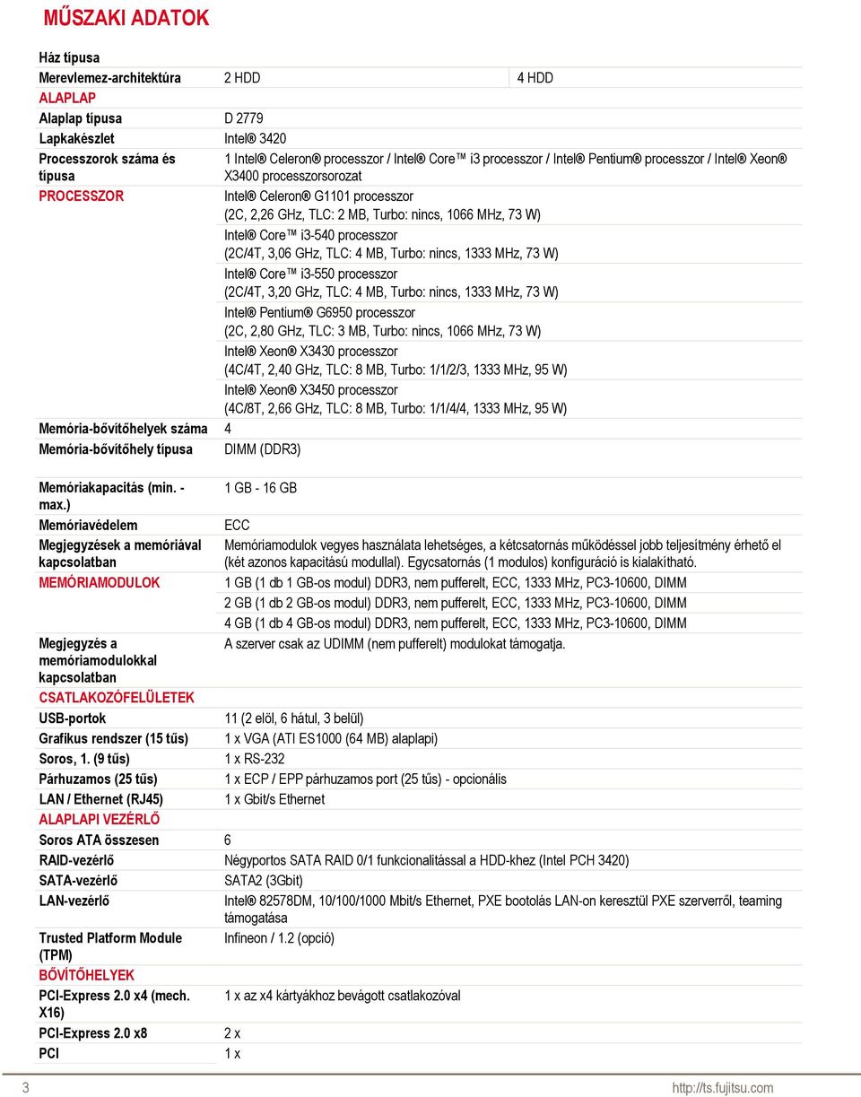 3,06 GHz, TLC: 4 MB, Turbo: nincs, 1333 MHz, 73 W) Intel Core i3-550 processzor (2C/4T, 3,20 GHz, TLC: 4 MB, Turbo: nincs, 1333 MHz, 73 W) Intel Pentium G6950 processzor (2C, 2,80 GHz, TLC: 3 MB,