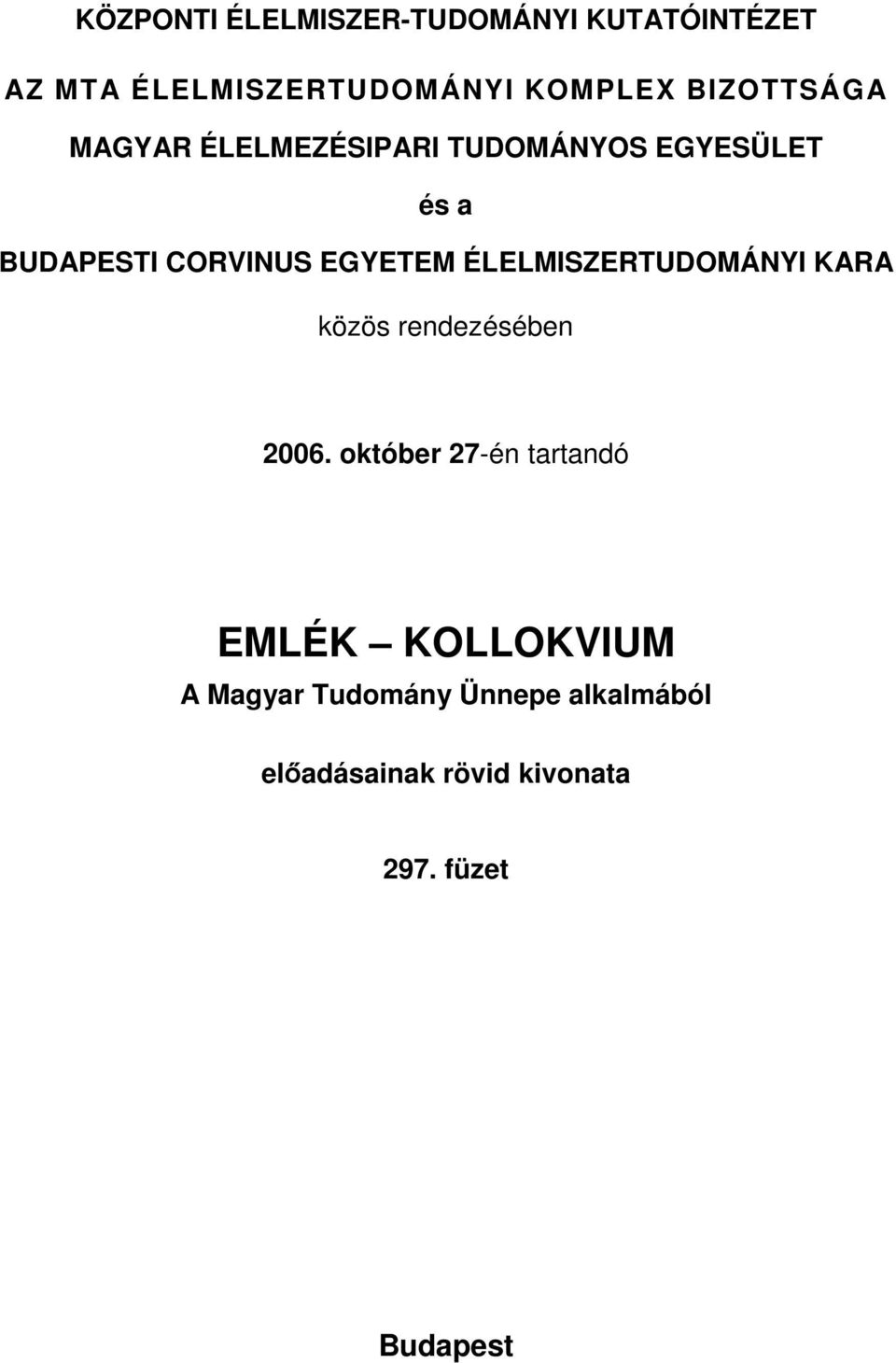 EGYETEM ÉLELMISZERTUDOMÁNYI KARA közös rendezésében 2006.