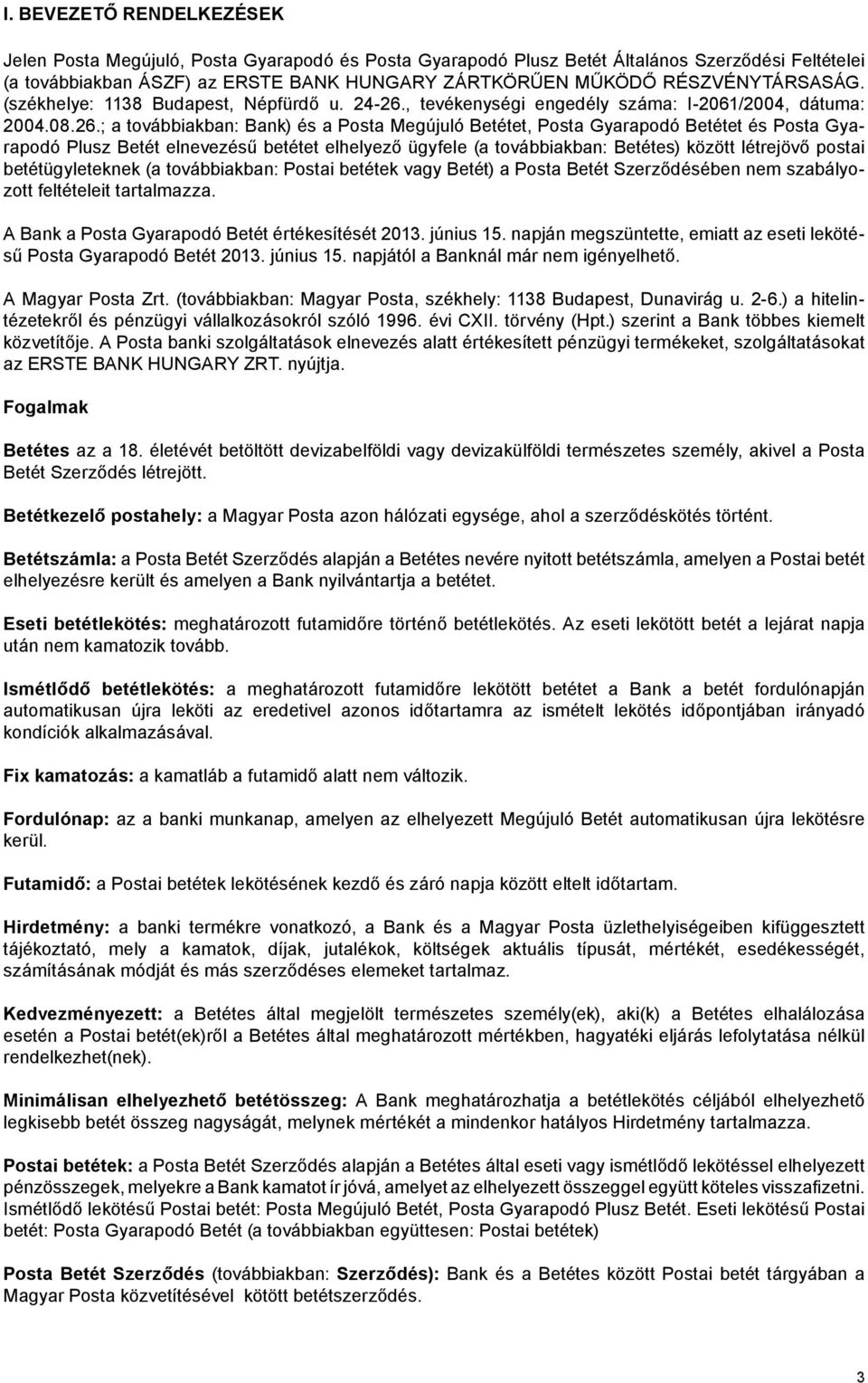 , tevékenységi engedély száma: I-2061/2004, dátuma: 2004.08.26.