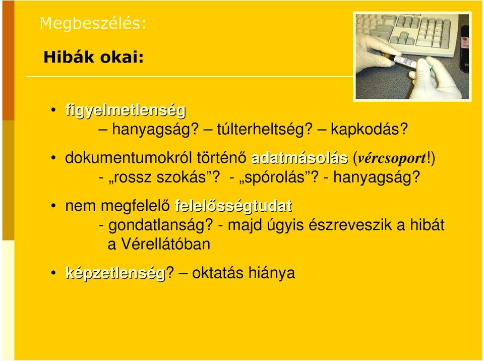 ) - rossz szokás? - spórolás? - hanyagság?