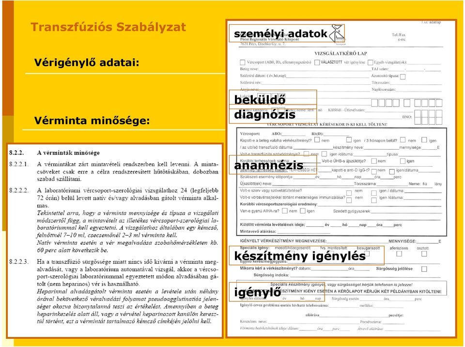 Vérminta minısége: beküldı