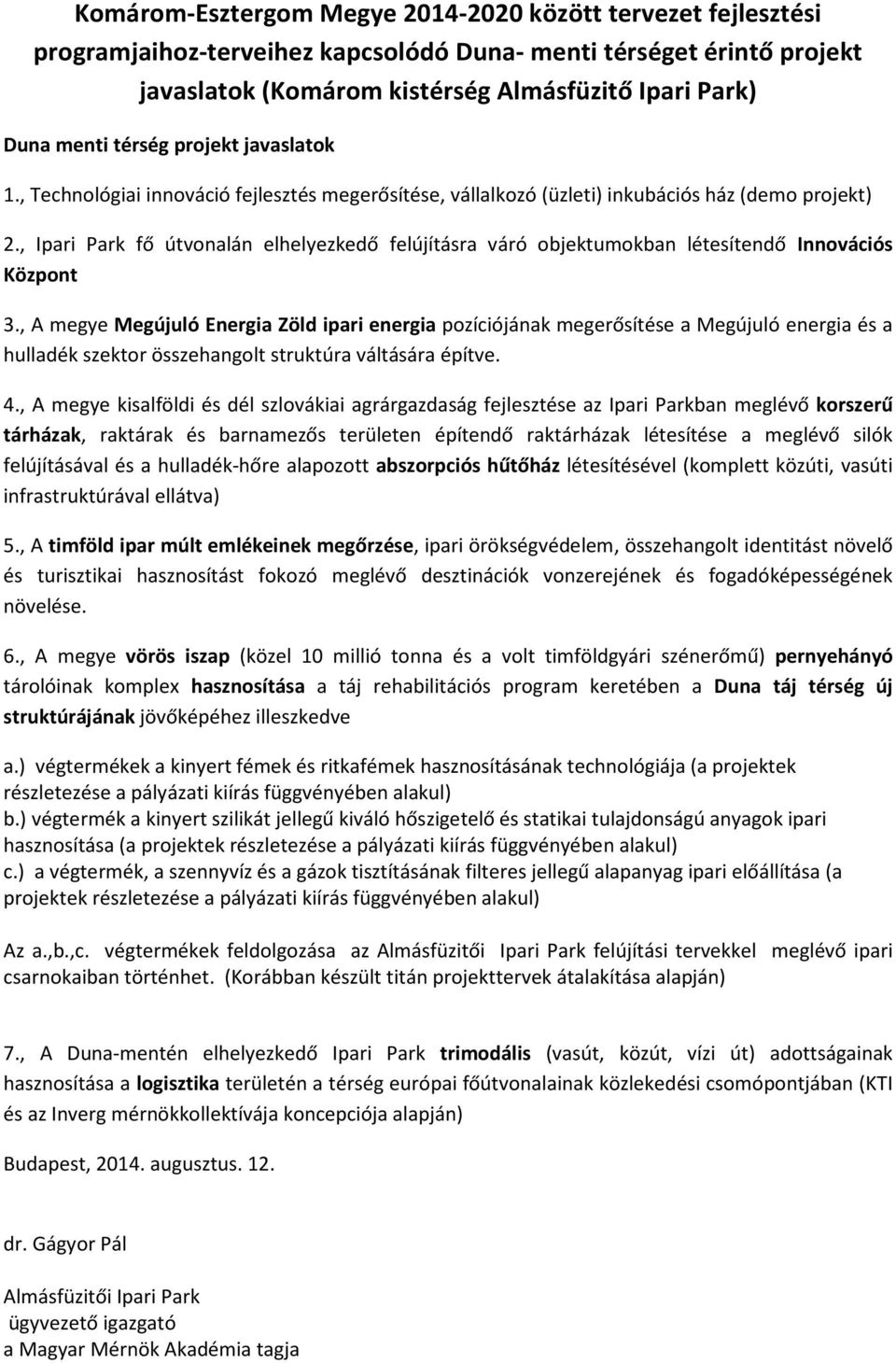 , Ipari Park fő útvonalán elhelyezkedő felújításra váró objektumokban létesítendő Innovációs Központ 3.