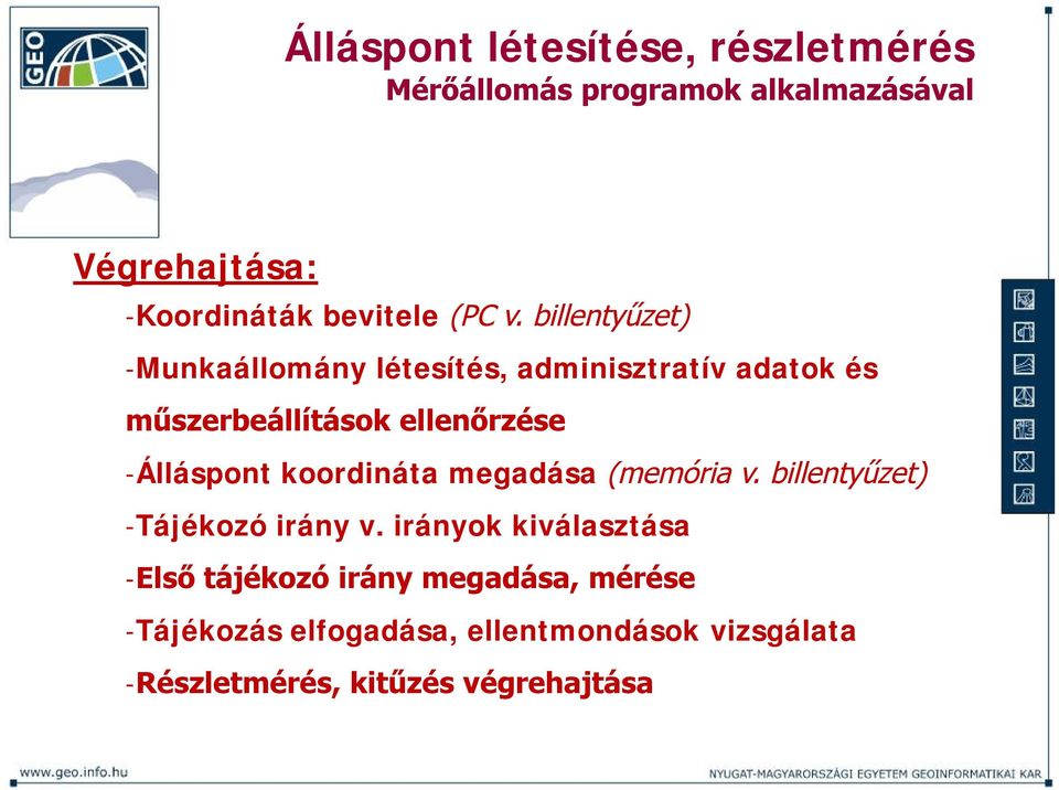 billentyűzet) -Munkaállomány létesítés, adminisztratív adatok és műszerbeállítások ellenőrzése -Álláspont