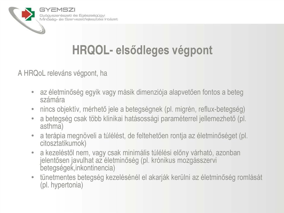 asthma) a terápia megnöveli a túlélést, de feltehetően rontja az életminőséget (pl.