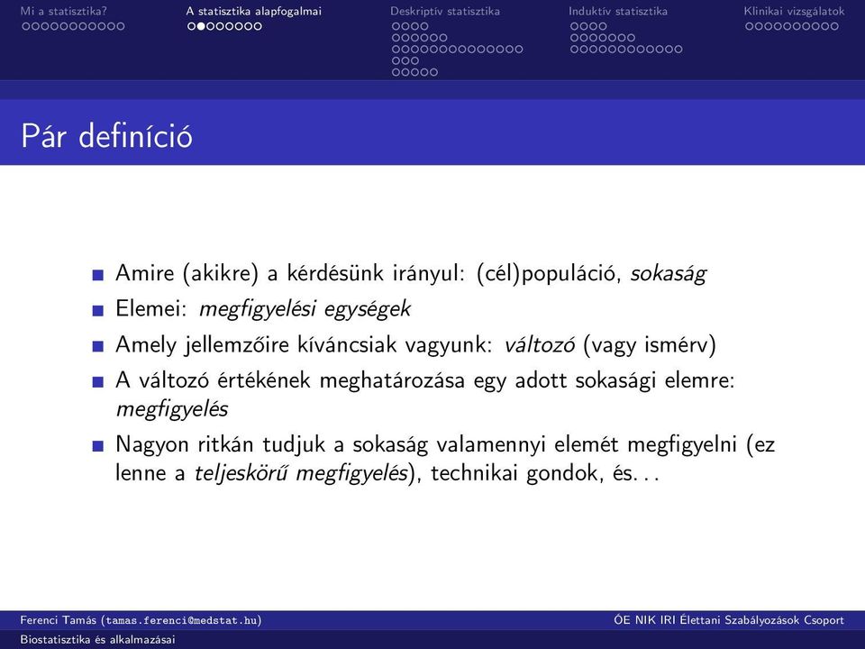 változó értékének meghatározása egy adott sokasági elemre: megfigyelés Nagyon ritkán