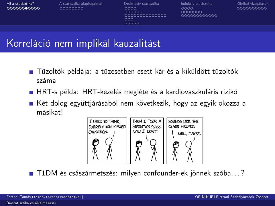 kardiovaszkuláris rizikó Két dolog együttjárásából nem következik, hogy az