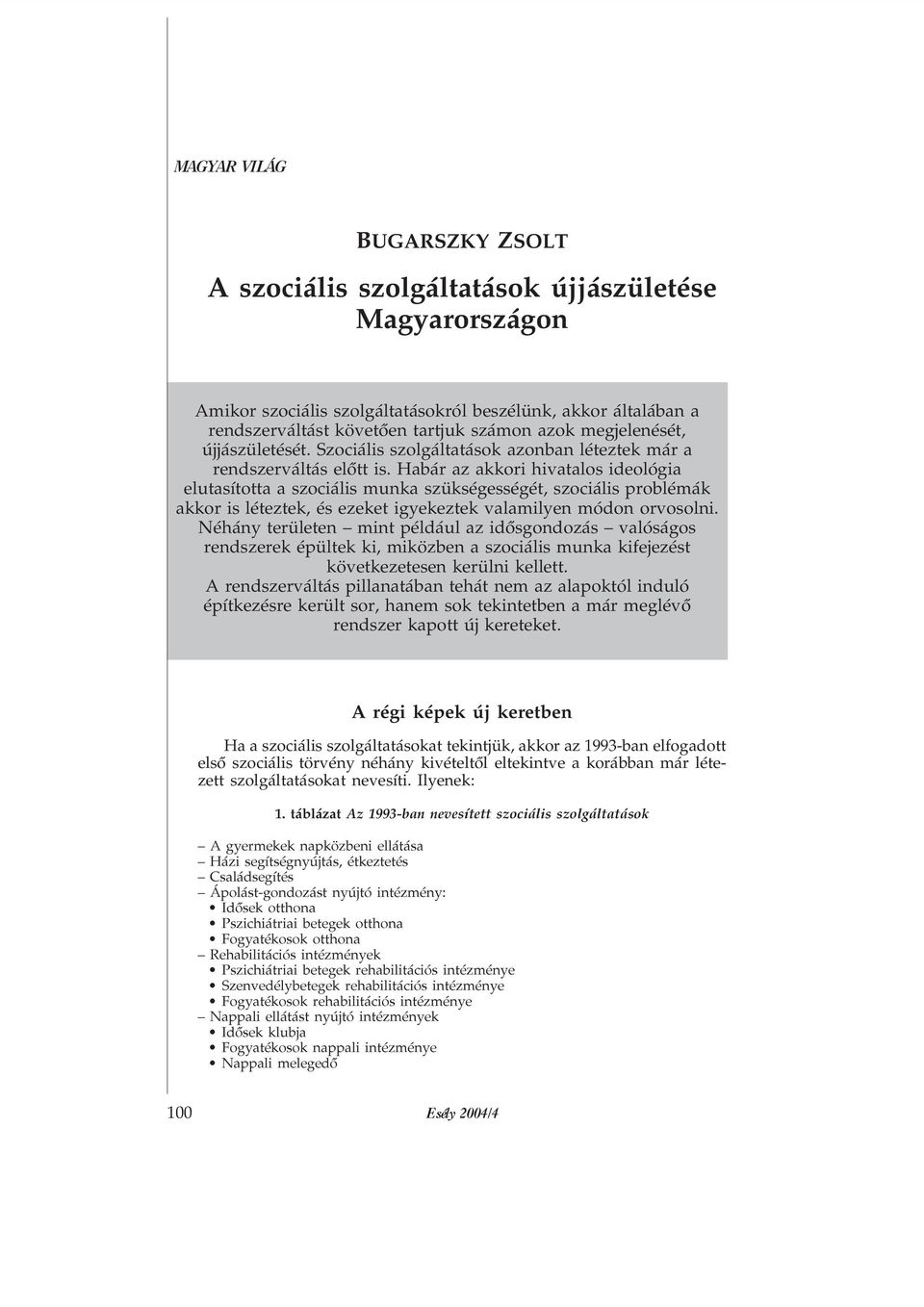 Habár az akkori hivatalos ideológia elutasította a szociális munka szükségességét, szociális problémák akkor is léteztek, és ezeket igyekeztek valamilyen módon orvosolni.