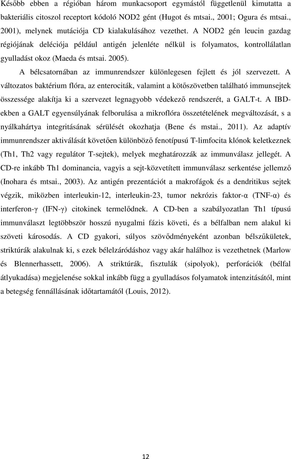 2005). A bélcsatornában az immunrendszer különlegesen fejlett és jól szervezett.