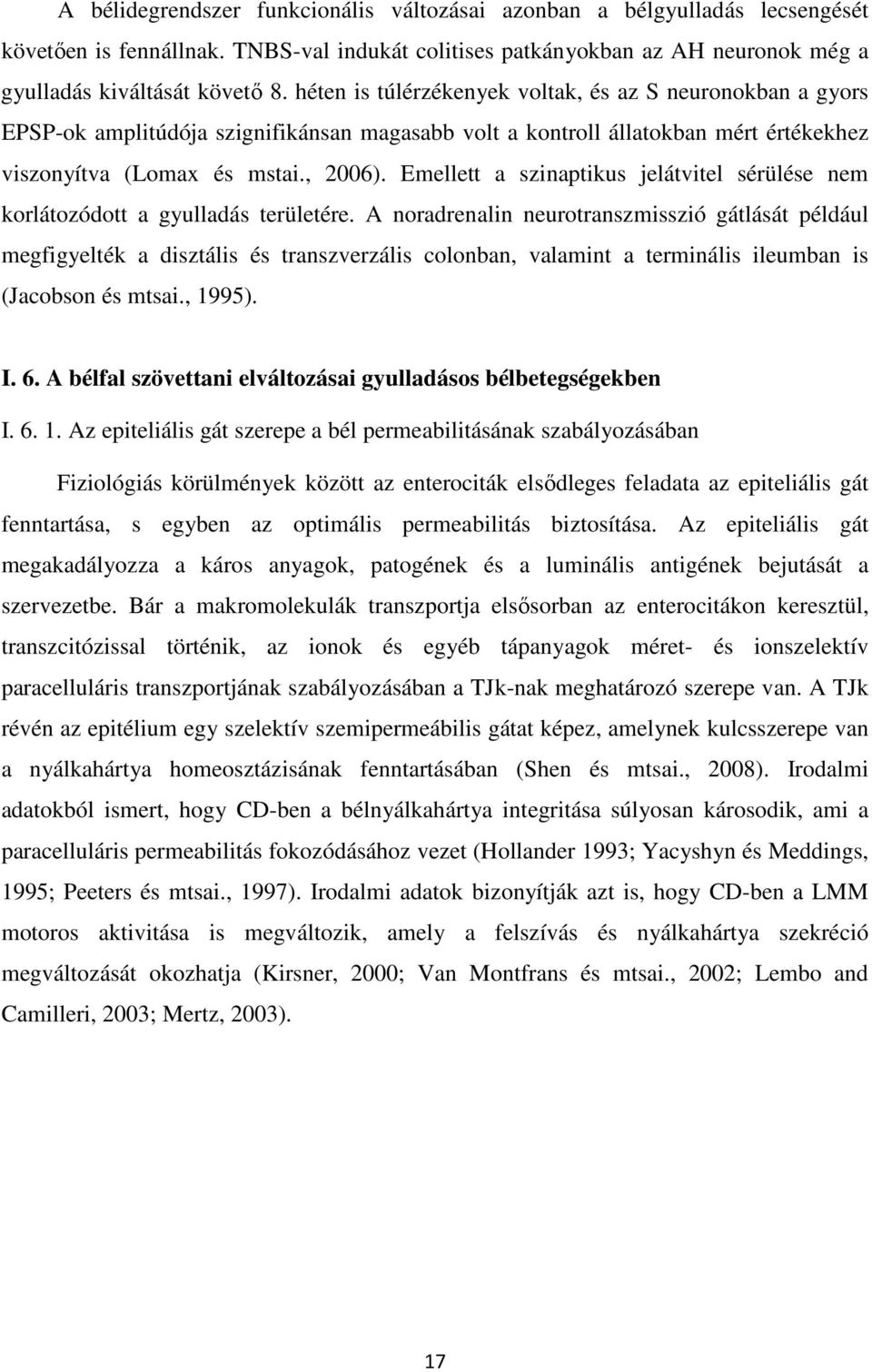 Emellett a szinaptikus jelátvitel sérülése nem korlátozódott a gyulladás területére.