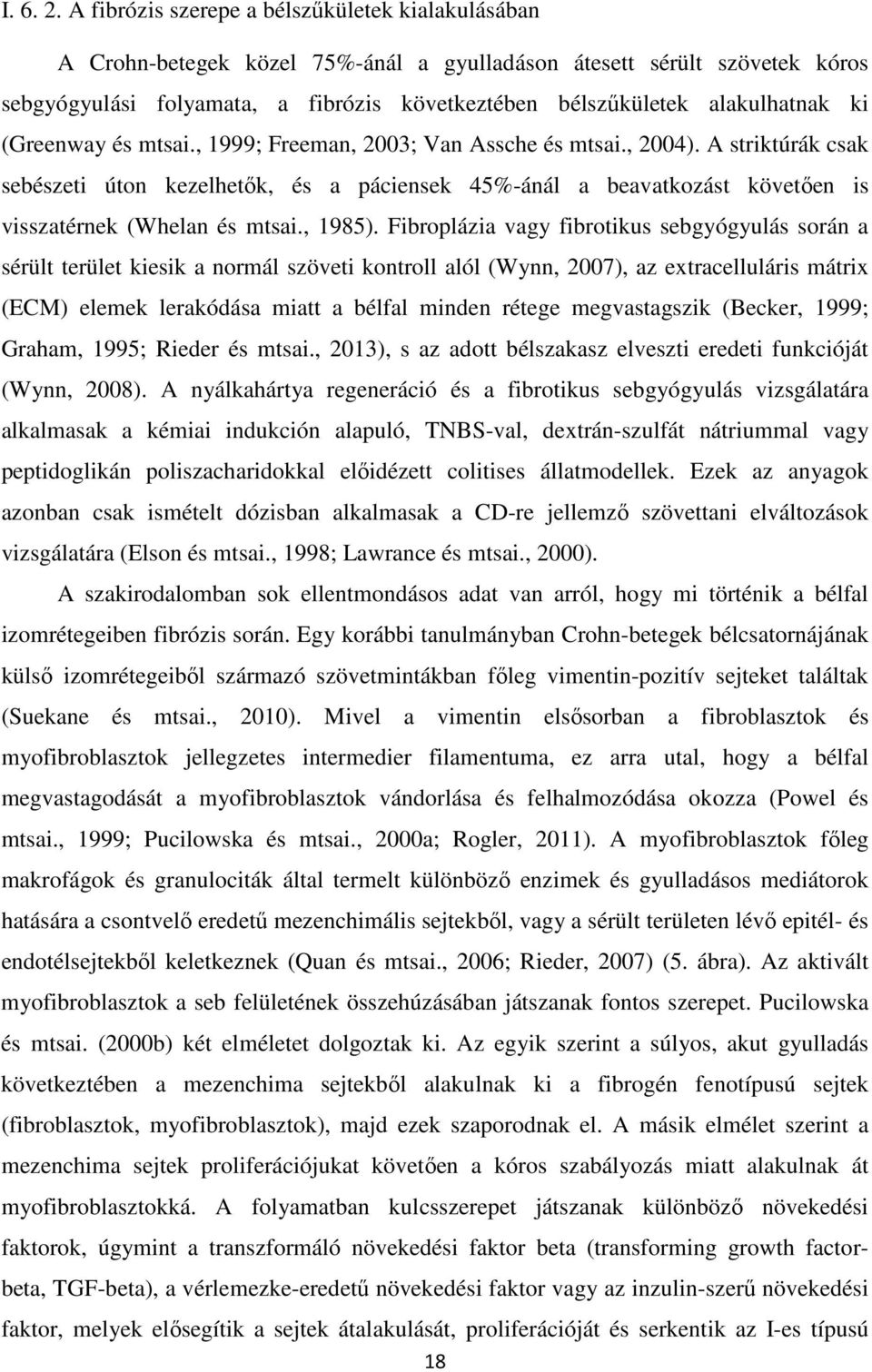 alakulhatnak ki (Greenway és mtsai., 1999; Freeman, 2003; Van Assche és mtsai., 2004).