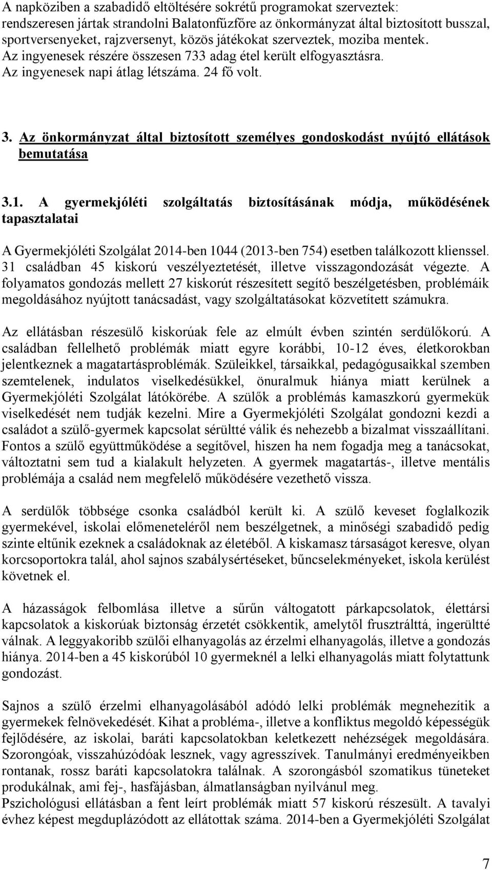 Az önkormányzat által biztosított személyes gondoskodást nyújtó ellátások bemutatása 3.1.