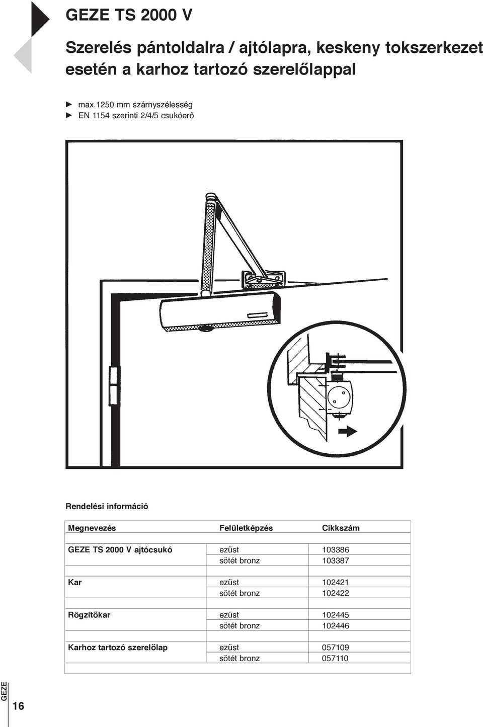 1250 mm szárnyszélesség EN 1154 szerinti 2/4/5 csukóerő TS 2000 V ajtócsukó ezüst 103386