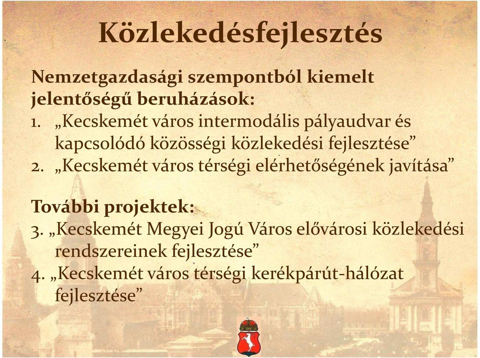 Kecskemét város térségi elérhetőségének javítása További projektek: 3.