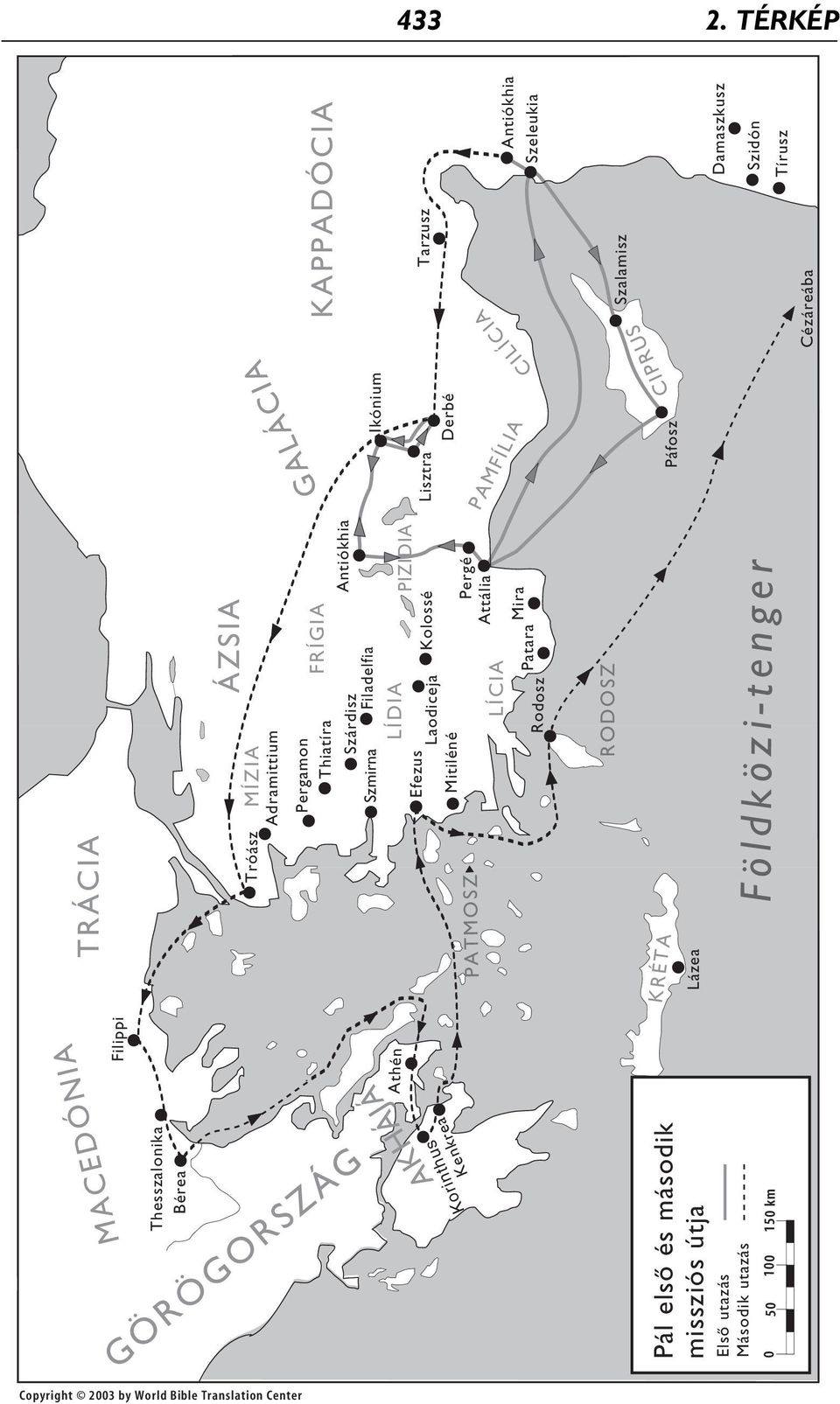 Páfosz Tróász Thesszalonika Bérea Filippi LÍDIA Efezus Laodiceja Mitiléné KRÉTA Lázea KAPPADÓCIA Tarzusz Antiókhia Szeleukia Damaszkusz Szidón