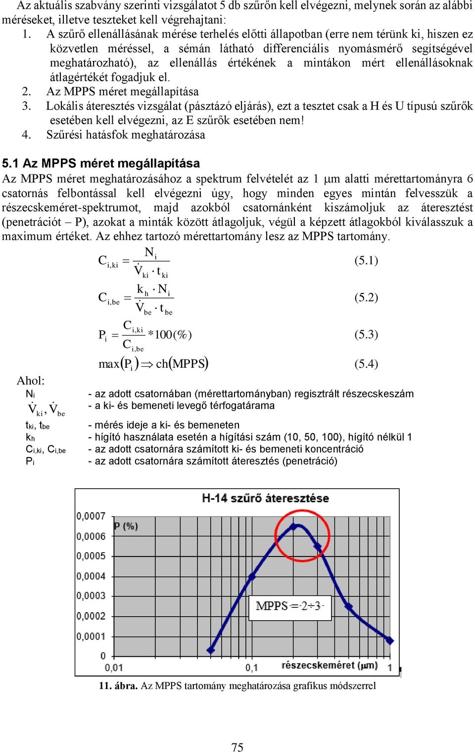 mntákon mért ellenállásoknak átlagértékét fogadjuk el. 2. Az MPPS méret megállapítása 3.