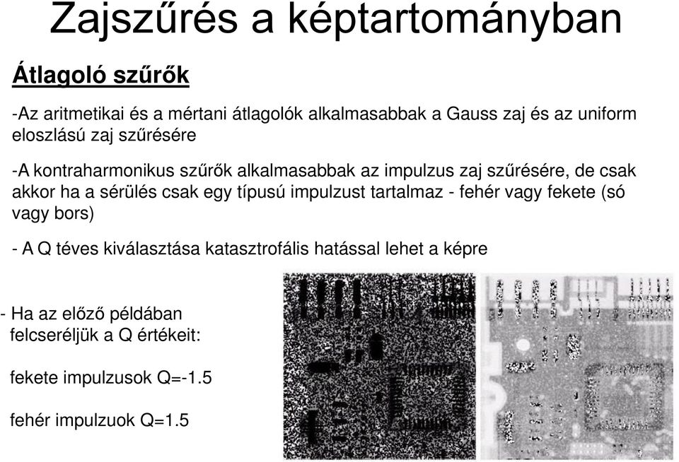 a sérülés csak egy típusú impulzust tartalmaz - fehér vagy fekete (só vagy bors) - A Q téves kiválasztása