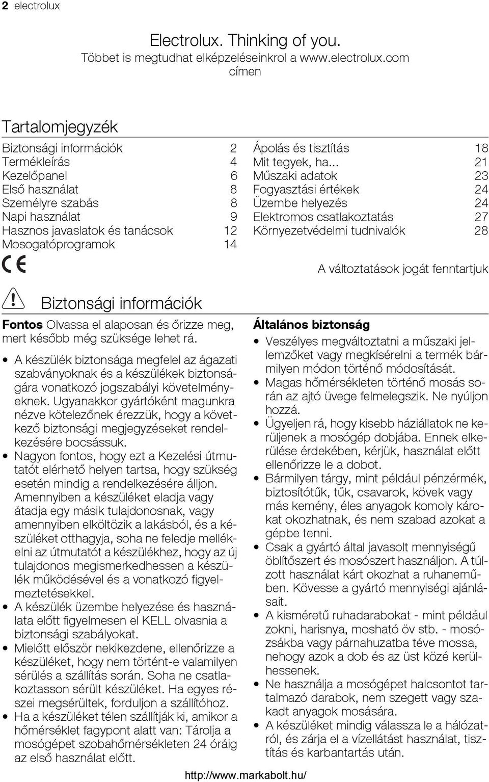 com címen Tartalomjegyzék Biztonsági információk 2 Termékleírás 4 Kezelőpanel 6 Első használat 8 Személyre szabás 8 Napi használat 9 Hasznos javaslatok és tanácsok 12 Mosogatóprogramok 14 Ápolás és