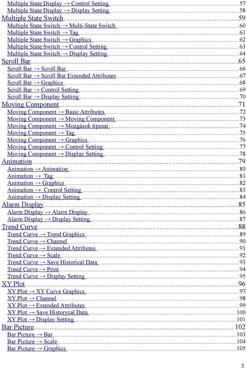 ..66 Scroll Bar Scroll Bar Extended Attributes...67 Scroll Bar Graphics...68 Scroll Bar Control Setting...69 Scroll Bar Display Setting...70 Moving Component...71 Moving Component Basic Attributes.