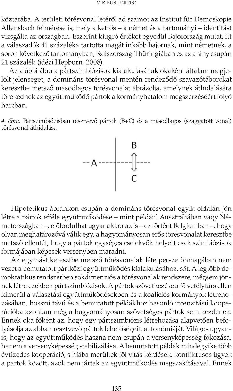 csupán 21 százalék (idézi Hepburn, 2008).