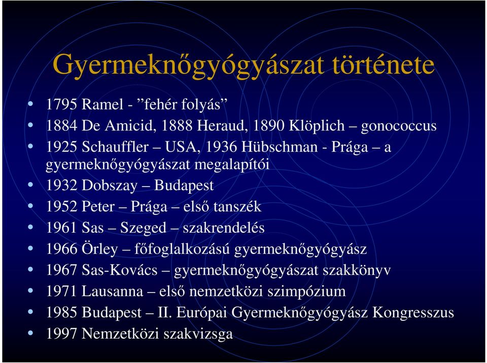 tanszék 1961 Sas Szeged szakrendelés 1966 Örley fıfoglalkozású gyermeknıgyógyász 1967 Sas-Kovács gyermeknıgyógyászat