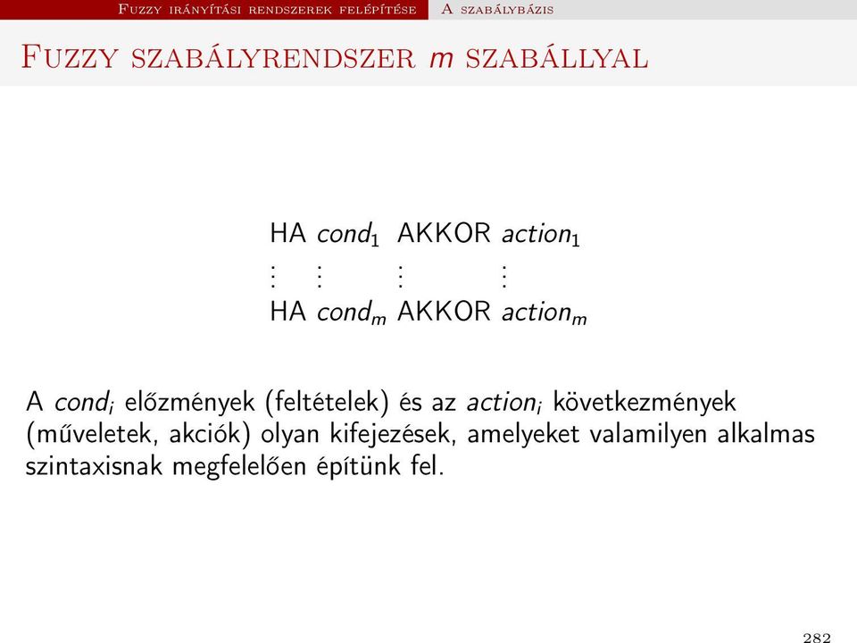 ... HA cond m AKKOR action m A cond i előzmények (feltételek) és az