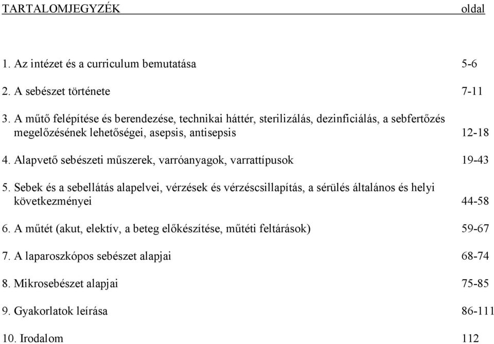 Alapvetı sebészeti mőszerek, varróanyagok, varrattípusok 19-43 5.