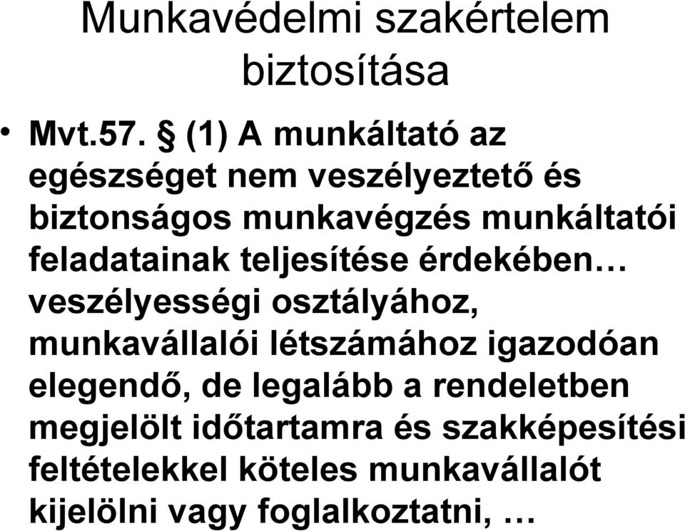 feladatainak teljesítése érdekében veszélyességi osztályához, munkavállalói létszámához