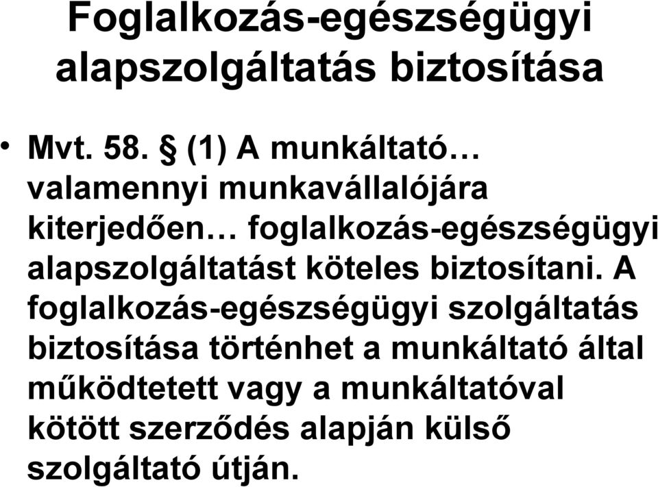 alapszolgáltatást köteles biztosítani.