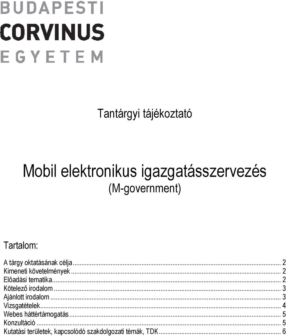 .. 2 Előadási tematika... 2 Kötelező irodalom... 3 Ajánlott irodalom.